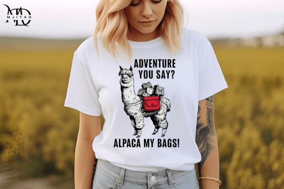 Adventure You Say Alpaca My Bags: Where Wordplay Meets Wanderlust on a T‑Shirt