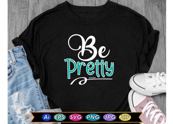 Be Pretty Motivational T-shirt Design