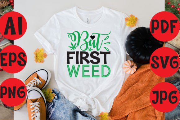 But First Weed: Elevating DIY Crafting with Weed Typography and Digital Cut Files