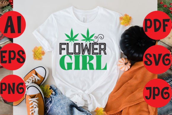 Flower Girl and Weed Typography T-Shirt Designs