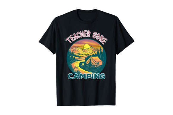 Teacher Gone Camping T Shirt: The Perfect Blend of Classroom Humor and Outdoor Spirit
