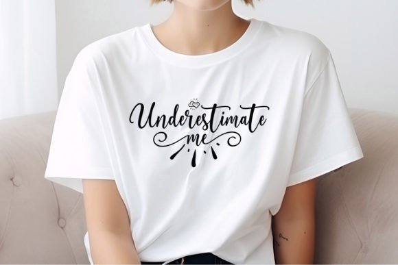 Underestimate Me SVG Quote: A Bold Statement for Creators and Entrepreneurs